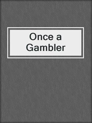 cover image of Once a Gambler