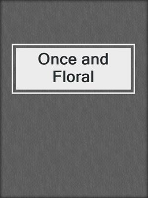 cover image of Once and Floral
