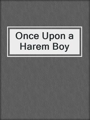 cover image of Once Upon a Harem Boy