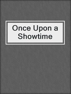 cover image of Once Upon a Showtime