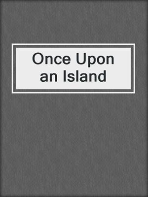 cover image of Once Upon an Island