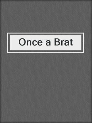 cover image of Once a Brat