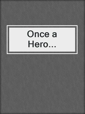 cover image of Once a Hero...
