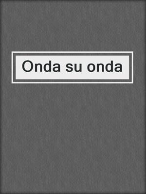 cover image of Onda su onda