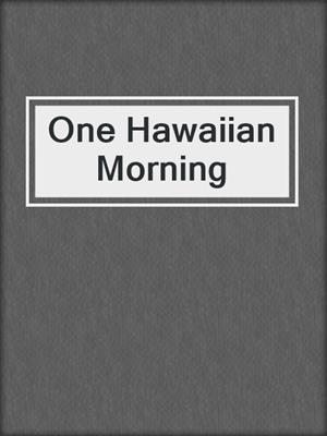 cover image of One Hawaiian Morning