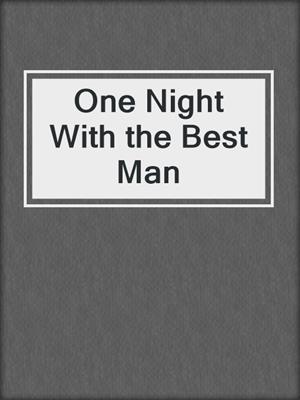 cover image of One Night With the Best Man