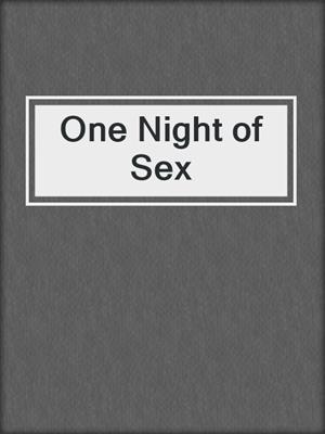 cover image of One Night of Sex