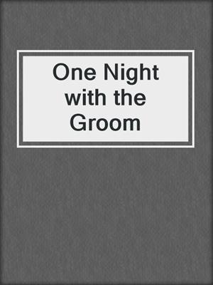 cover image of One Night with the Groom