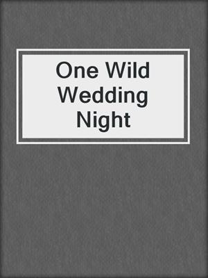 cover image of One Wild Wedding Night