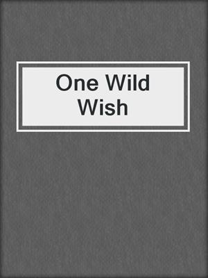 cover image of One Wild Wish
