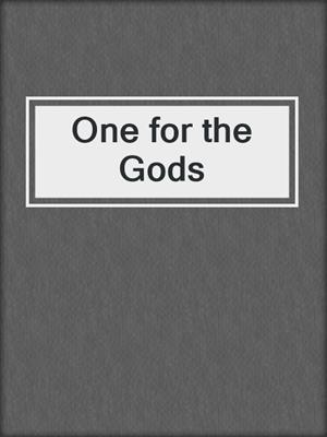 cover image of One for the Gods