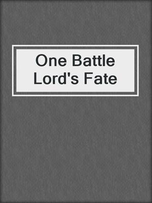 cover image of One Battle Lord's Fate