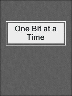 cover image of One Bit at a Time