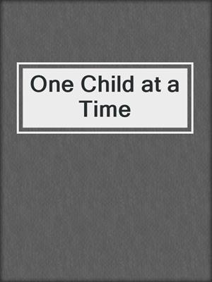 cover image of One Child at a Time