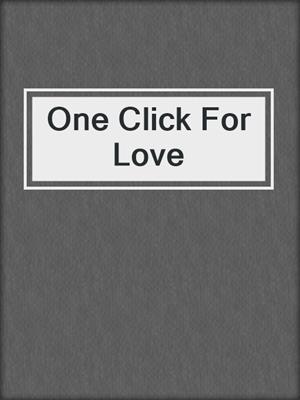 cover image of One Click For Love