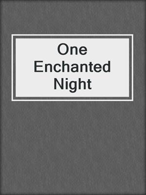 One Enchanted Night
