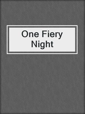 cover image of One Fiery Night