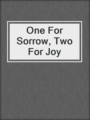 cover image of One For Sorrow, Two For Joy