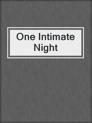 cover image of One Intimate Night