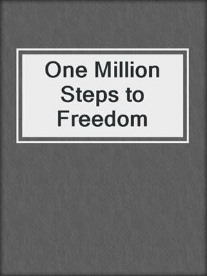 One Million Steps to Freedom
