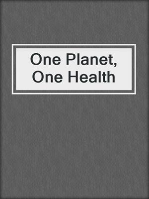 One Planet, One Health