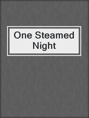 cover image of One Steamed Night