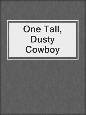 cover image of One Tall, Dusty Cowboy