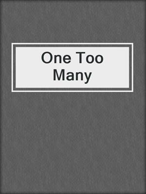 One Too Many