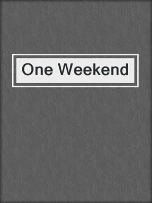 cover image of One Weekend