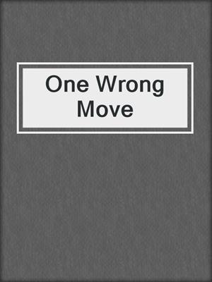 cover image of One Wrong Move