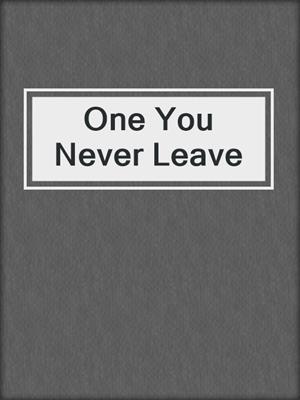 cover image of One You Never Leave