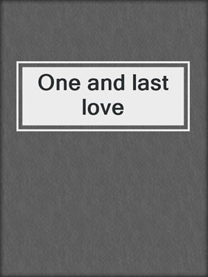 One and last love