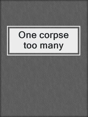 One corpse too many