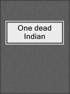 One dead Indian