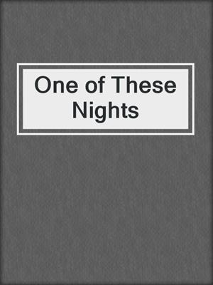 cover image of One of These Nights