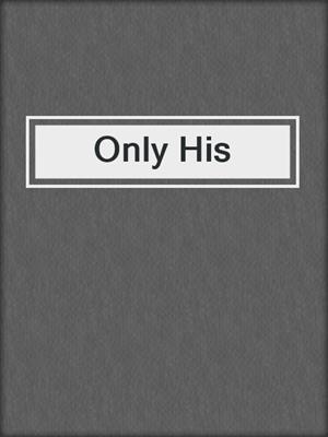 cover image of Only His