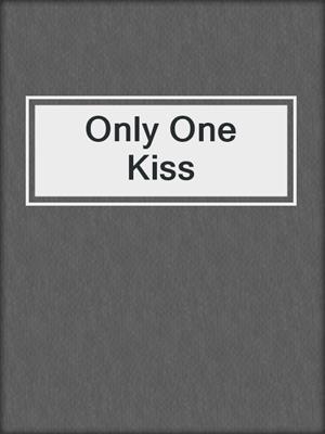 cover image of Only One Kiss