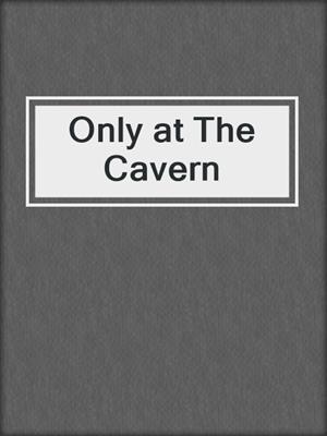 cover image of Only at The Cavern