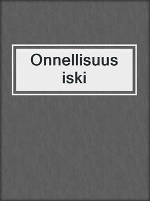 cover image of Onnellisuus iski
