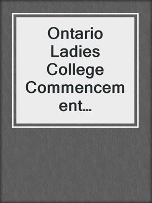 Ontario Ladies College Commencement Excercises June 12-17, 1887