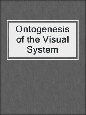 Ontogenesis of the Visual System