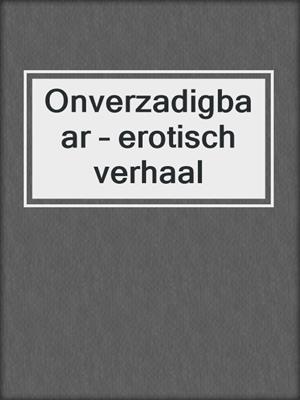 cover image of Onverzadigbaar – erotisch verhaal