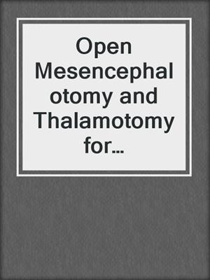 Open Mesencephalotomy and Thalamotomy for Intractable Pain