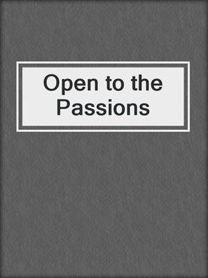 cover image of Open to the Passions