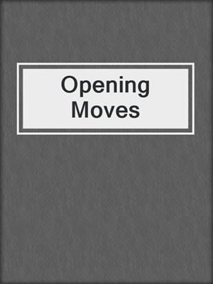 cover image of Opening Moves
