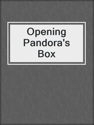 cover image of Opening Pandora's Box