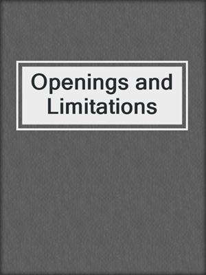 Openings and Limitations