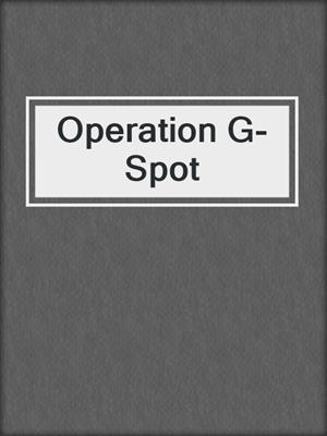 cover image of Operation G-Spot