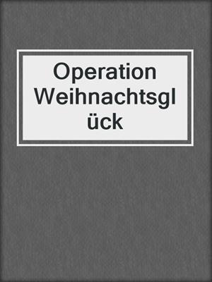 cover image of Operation Weihnachtsglück