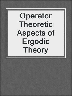 Operator Theoretic Aspects of Ergodic Theory